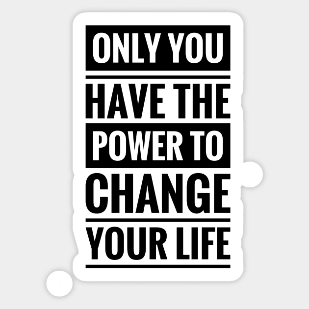 only you have the power to change your life Sticker by ramith-concept